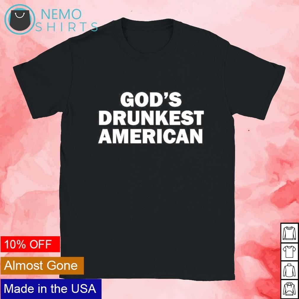 God's drunkest American - Adult & Kids T-Shirts, Sweatshirts & Hoodies apparel design preview 1