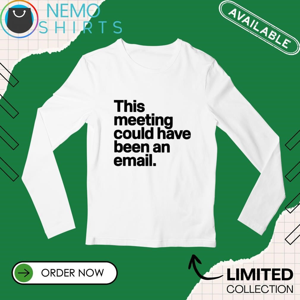 This meeting could have been an email - Adult & Kids T-Shirts, Sweatshirts & Hoodies apparel design preview 3