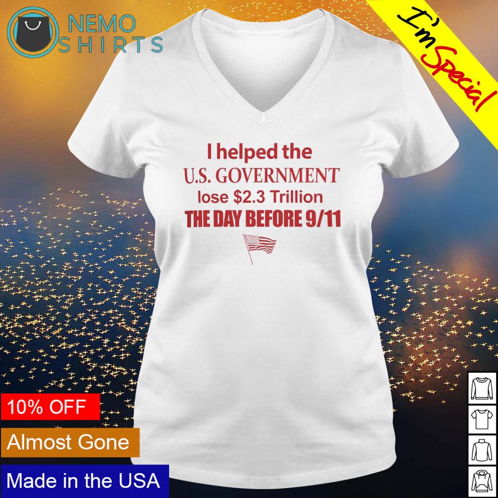 I helped the us government lose 2.3 trillion day - Adult & Kids T-Shirts, Sweatshirts & Hoodies apparel design preview 5
