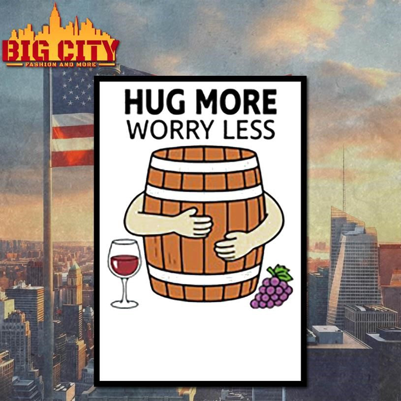 Hug More Worry Less Wine Barrel - Adult & Kids T-Shirts, Sweatshirts & Hoodies apparel design preview 4