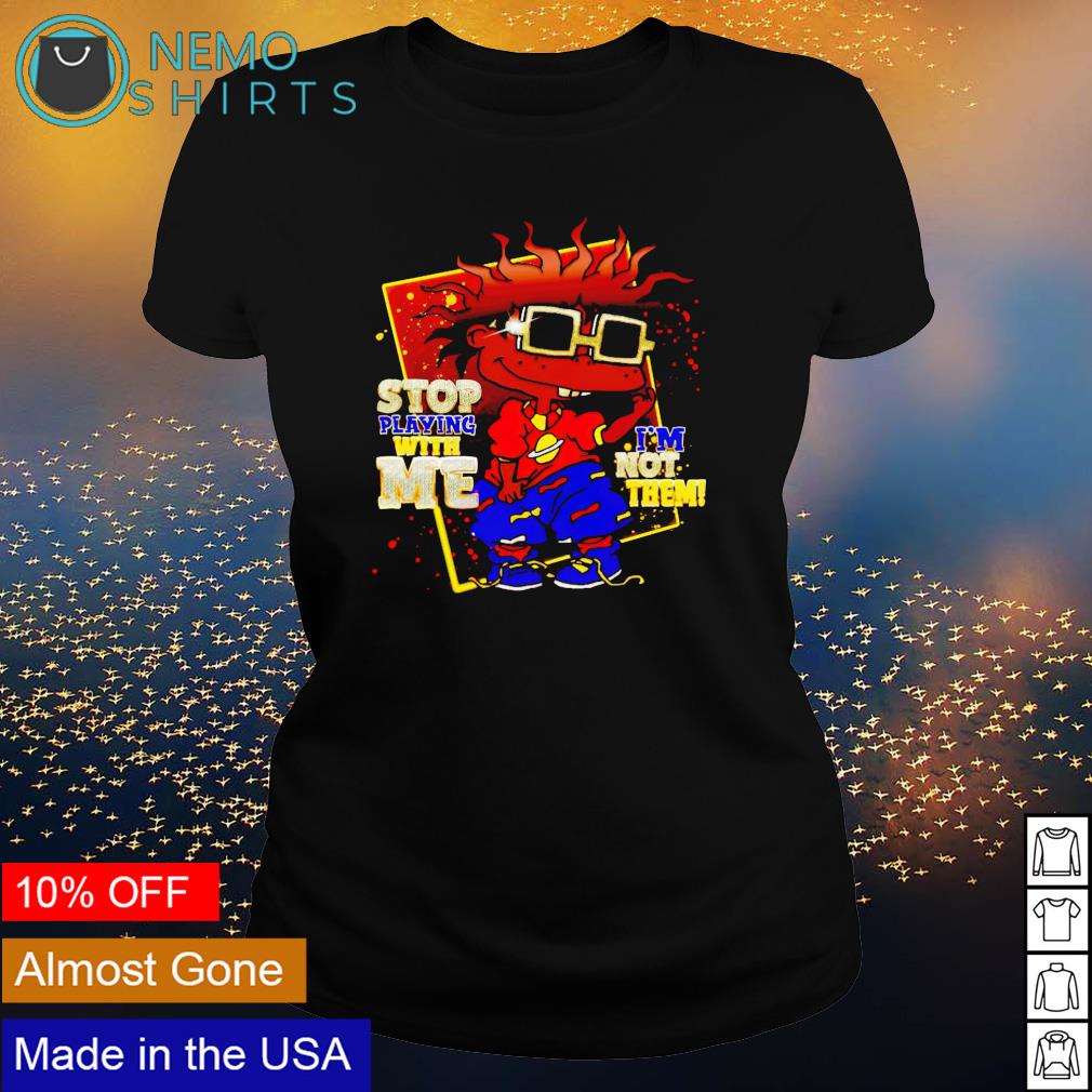 Stop playing with me I'm not them - Adult & Kids T-Shirts, Sweatshirts & Hoodies apparel design preview 3