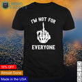 Skeleton fuck I'm not for everyone - Adult & Kids T-Shirts, Sweatshirts & Hoodies apparel design preview 1