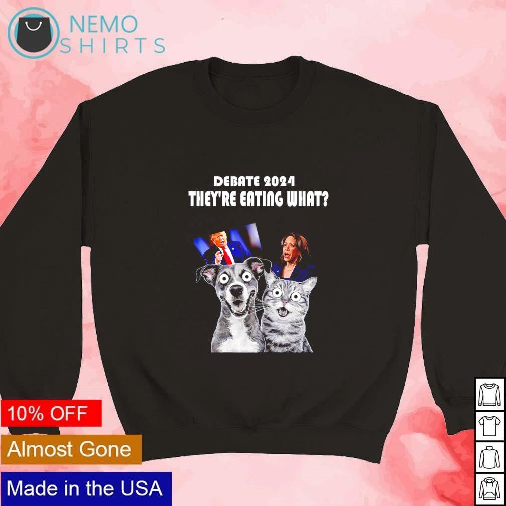 Debate election 2024 pets dog cat they're eating what - Adult & Kids T-Shirts, Sweatshirts & Hoodies apparel design preview 3