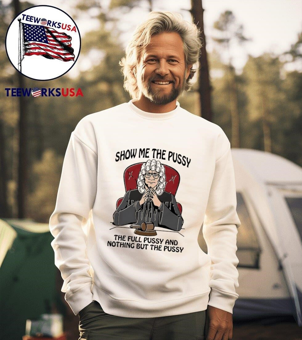 Show me the pussy full and nothing but - Adult & Kids T-Shirts, Sweatshirts & Hoodies apparel design preview 3