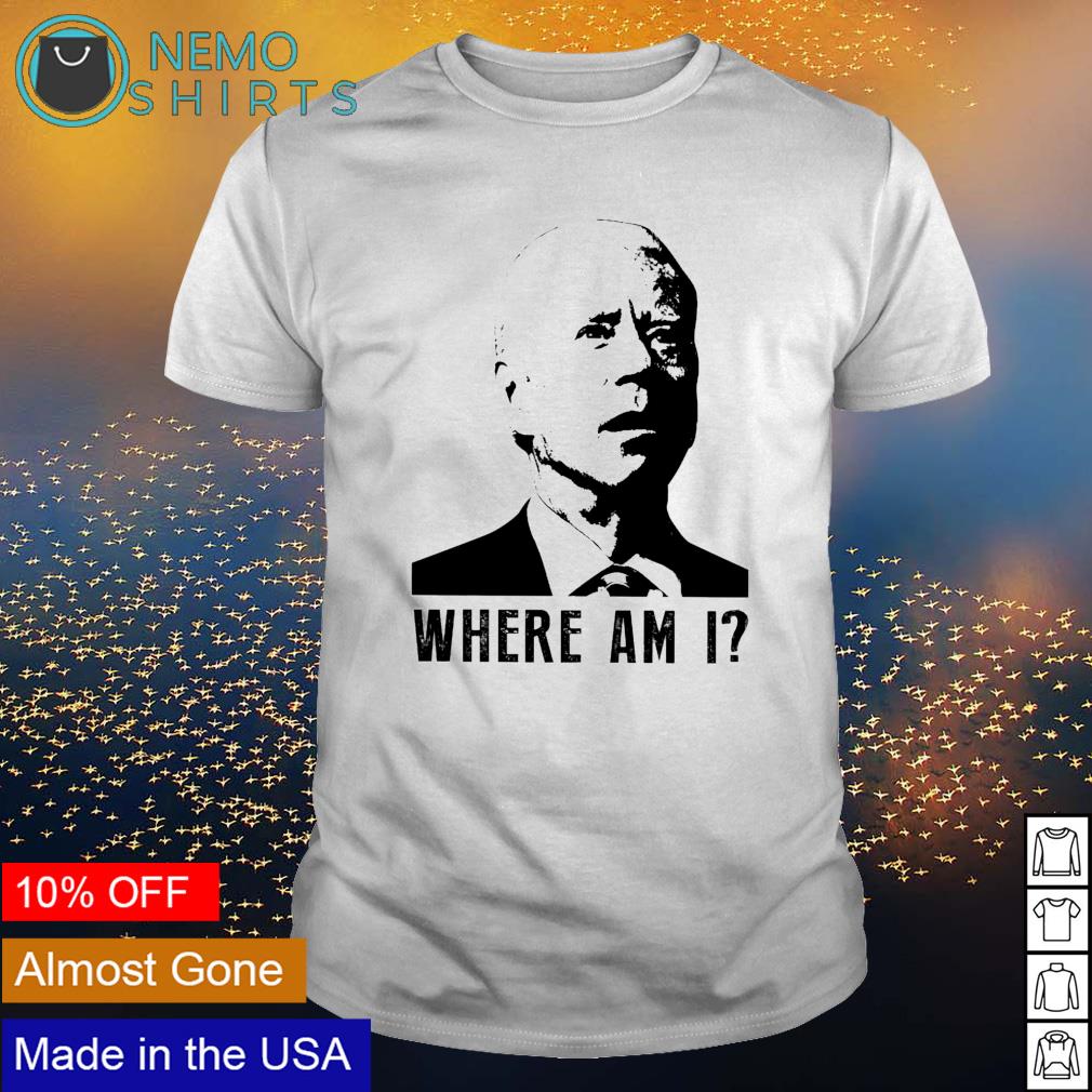 Biden where am I - Adult & Kids T-Shirts, Sweatshirts & Hoodies apparel design preview 1