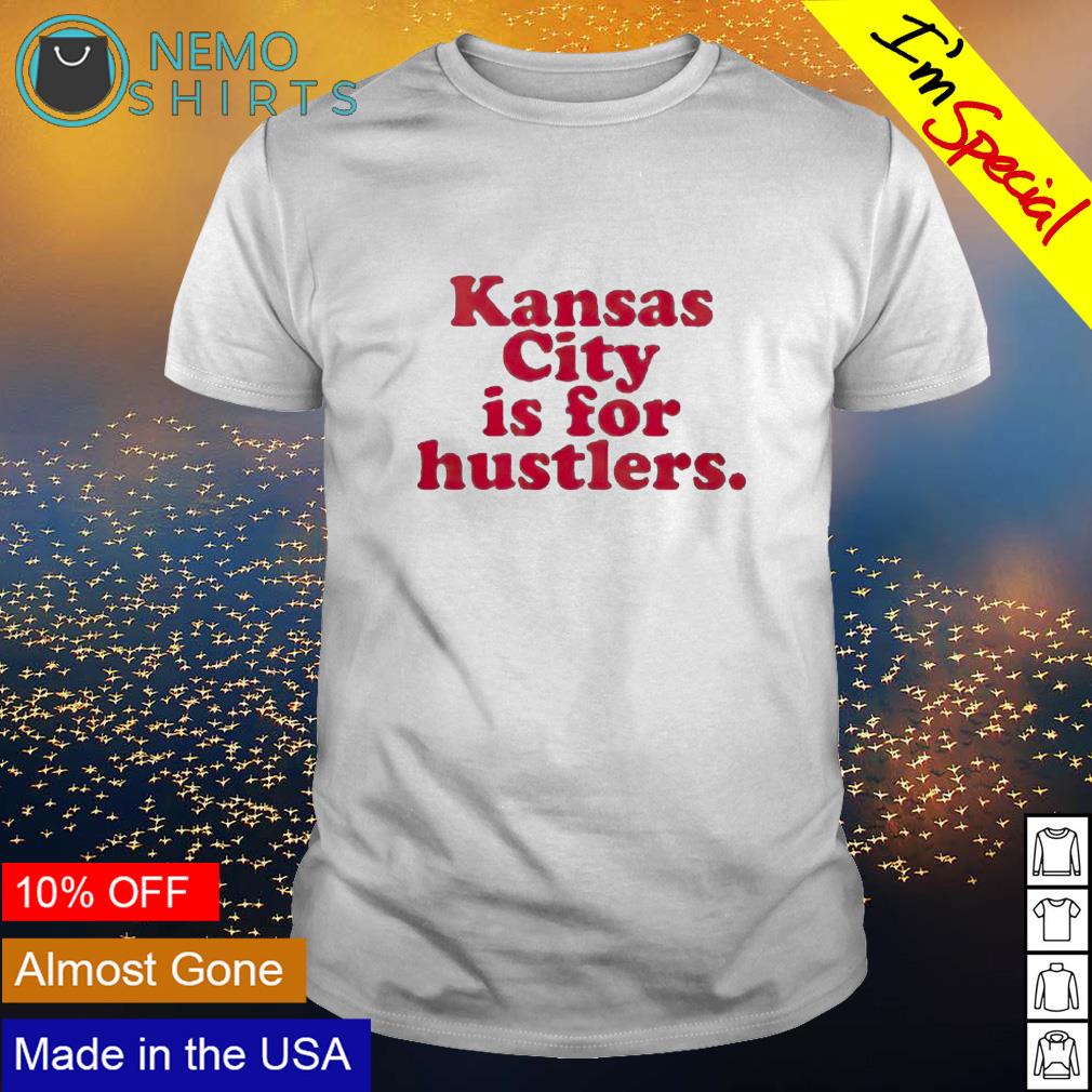 Kansas City is for hustlers - Adult & Kids T-Shirts, Sweatshirts & Hoodies apparel design preview 1
