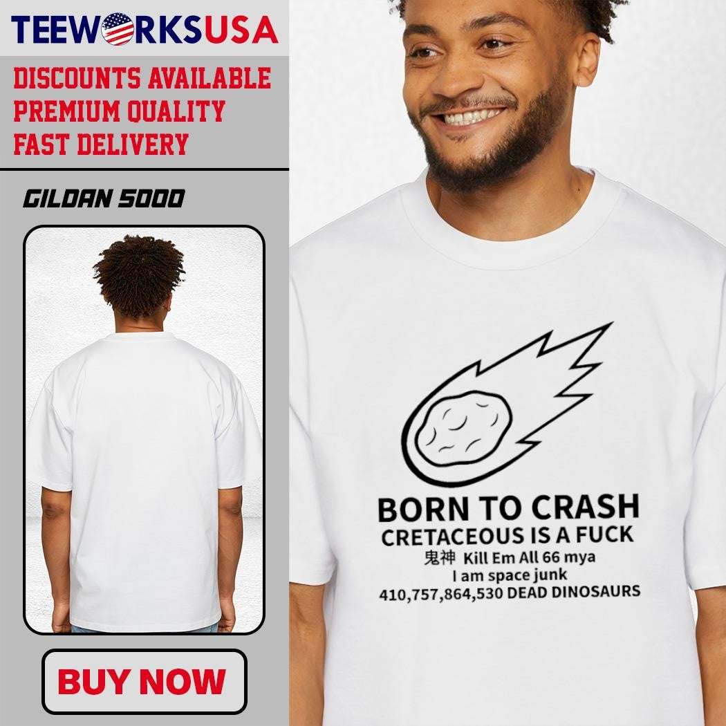Born to crash cretaceous is a fuck - Adult & Kids T-Shirts, Sweatshirts & Hoodies apparel design preview 3
