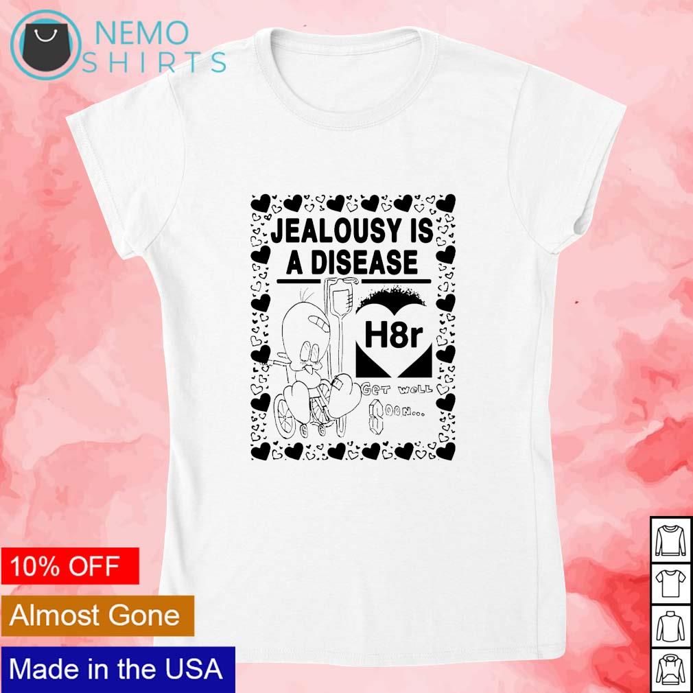 Jealousy is a disease h8r get well soon - Adult & Kids T-Shirts, Sweatshirts & Hoodies apparel design preview 4