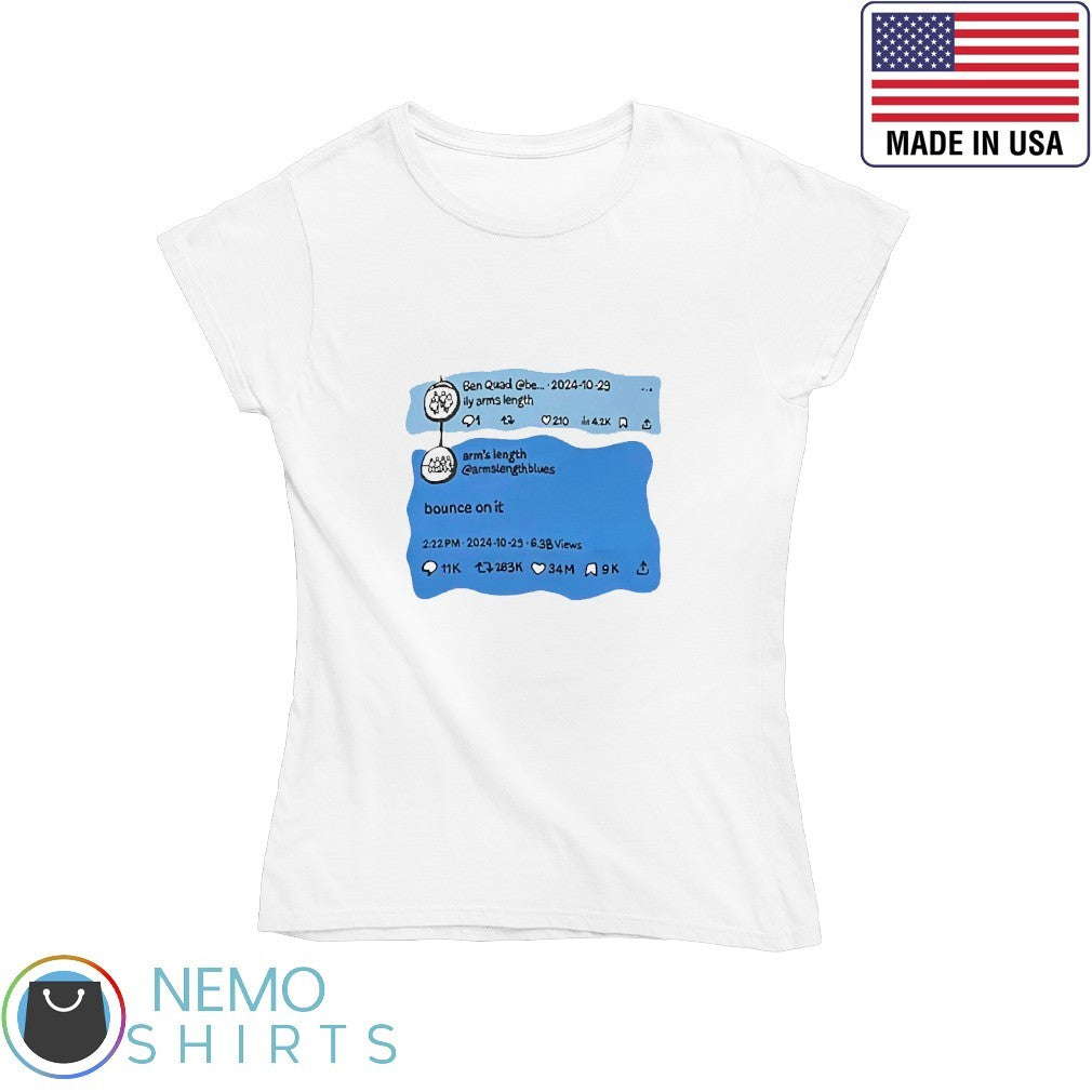 Ben Quad ily arms length bounce on it tweet - Adult & Kids T-Shirts, Sweatshirts & Hoodies apparel design preview 4