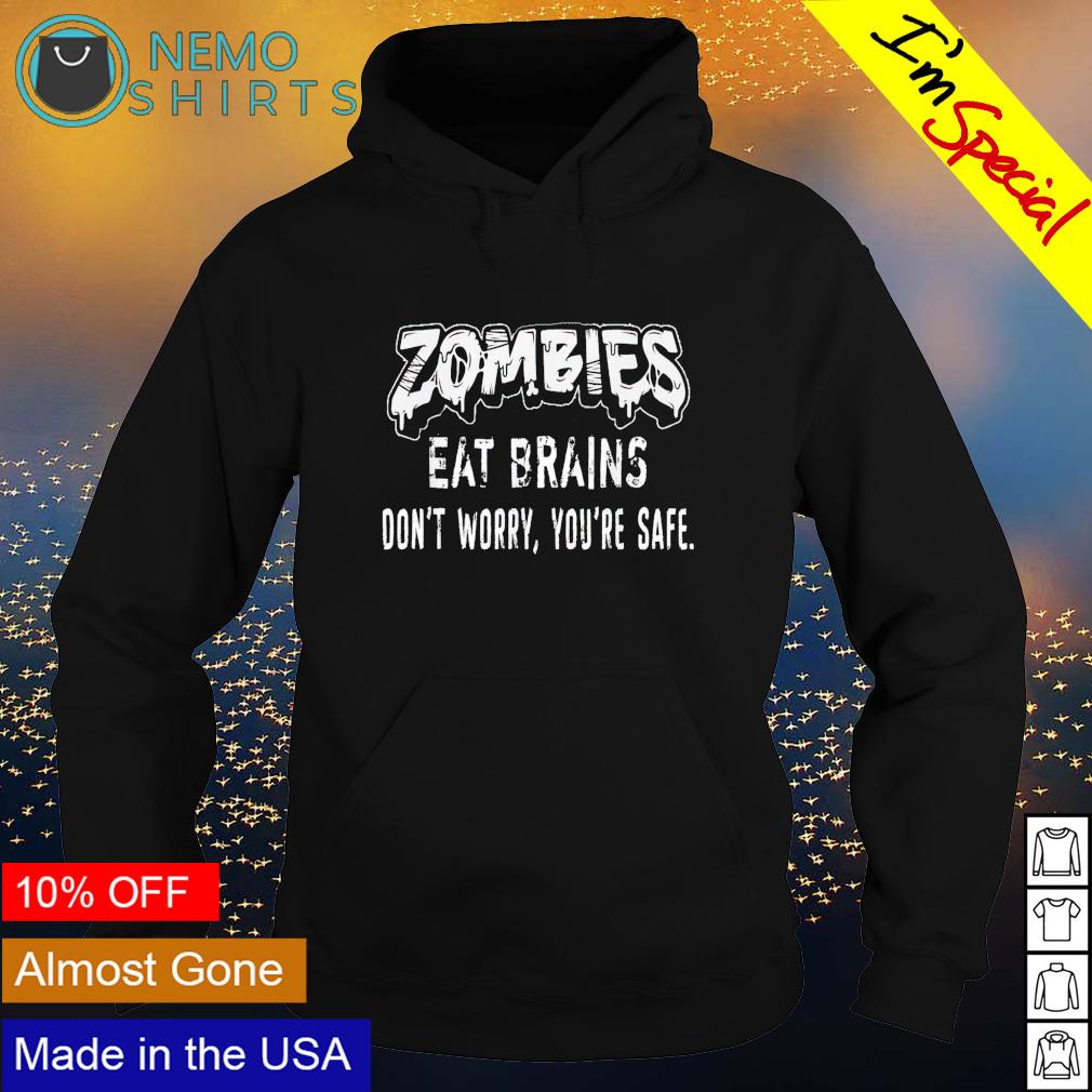 Zombies eat brains don't worry youre safe - Adult & Kids T-Shirts, Sweatshirts & Hoodies apparel design preview 2