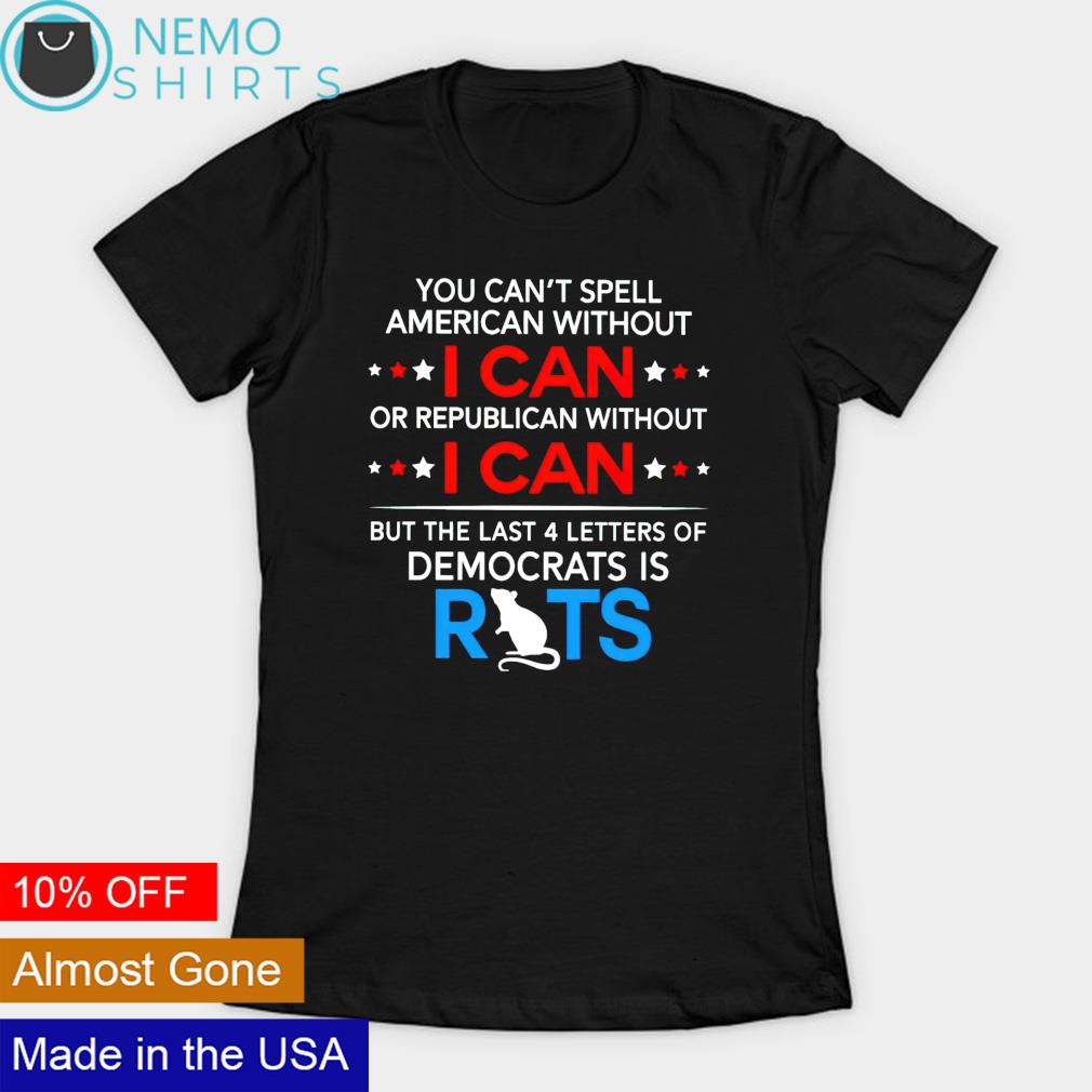 You can't spell American without I can or republican - Adult & Kids T-Shirts, Sweatshirts & Hoodies apparel design preview 3