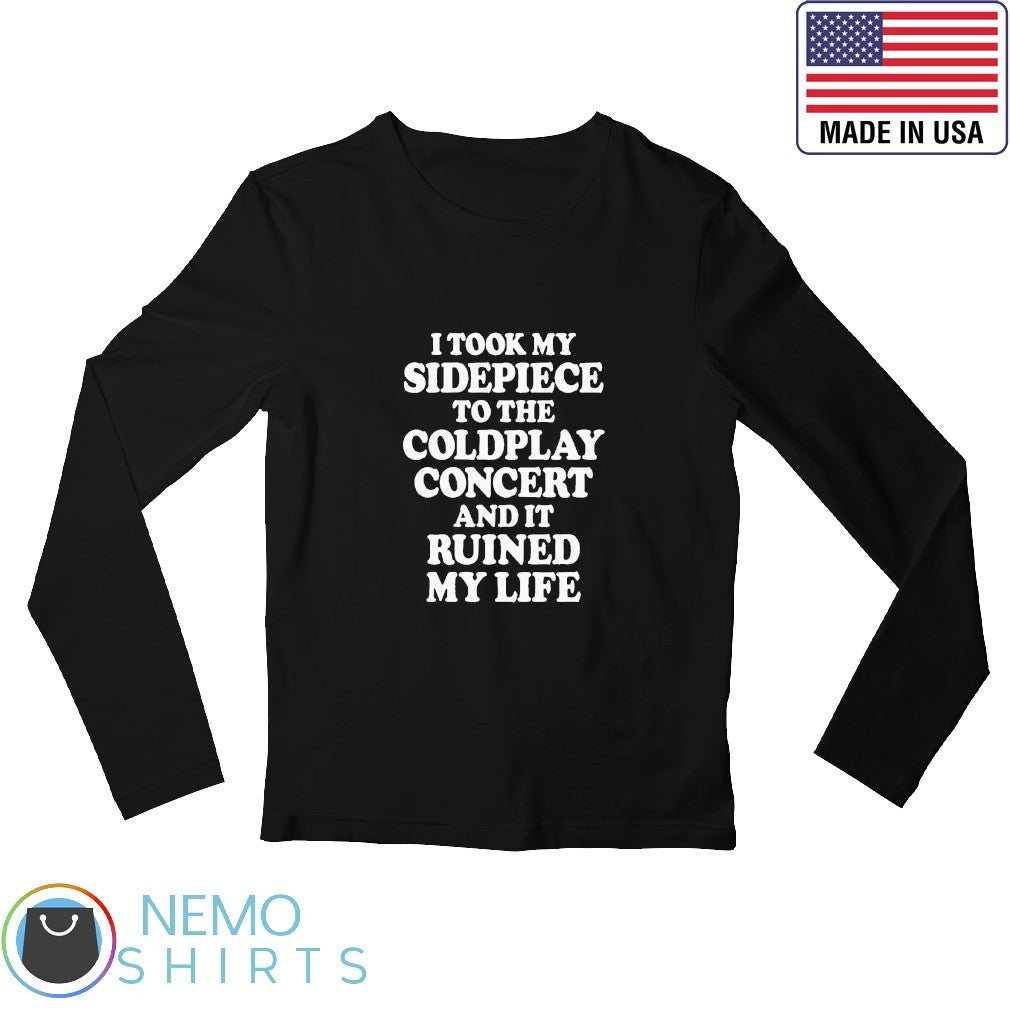 I took my sidepiece to the concert and it ruined life - Adult & Kids T-Shirts, Sweatshirts & Hoodies apparel design preview 3