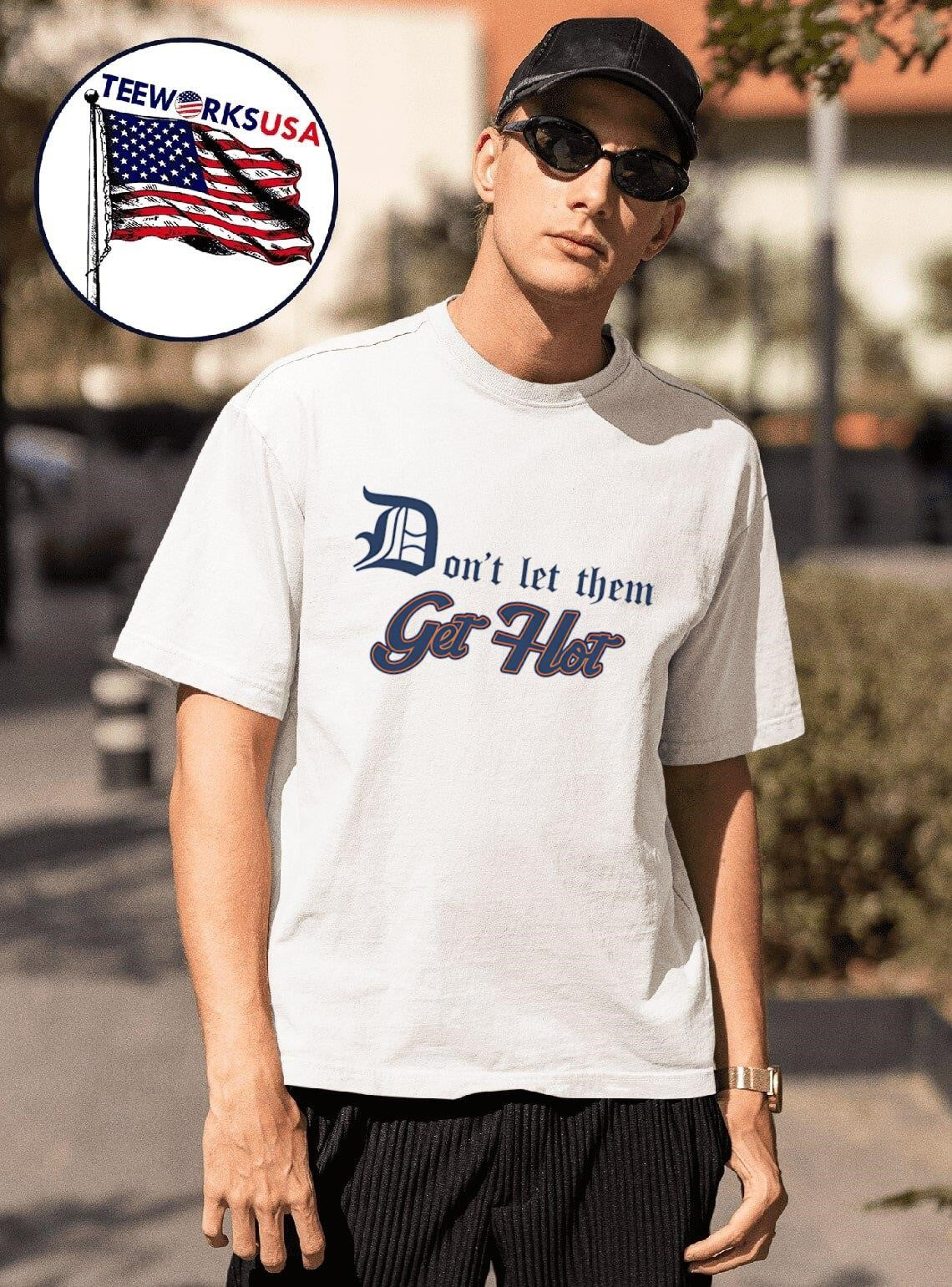 Don't let them get hot Detroit Tigers - Adult & Kids T-Shirts, Sweatshirts & Hoodies apparel design preview 1