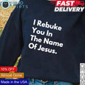 I rebuke you in the name of Jesus - Adult & Kids T-Shirts, Sweatshirts & Hoodies apparel design preview 1