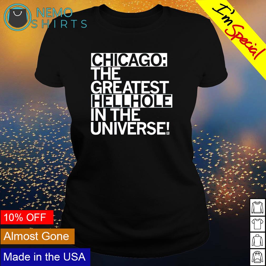 Chicago the greatest hellhole in universe - Adult & Kids T-Shirts, Sweatshirts & Hoodies apparel design preview 3
