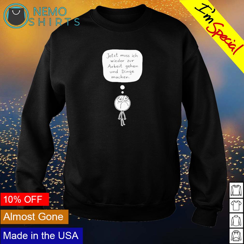 Jetzt muss ich wieder zur Arbeit gehen und dinge - Adult & Kids T-Shirts, Sweatshirts & Hoodies apparel design preview 4