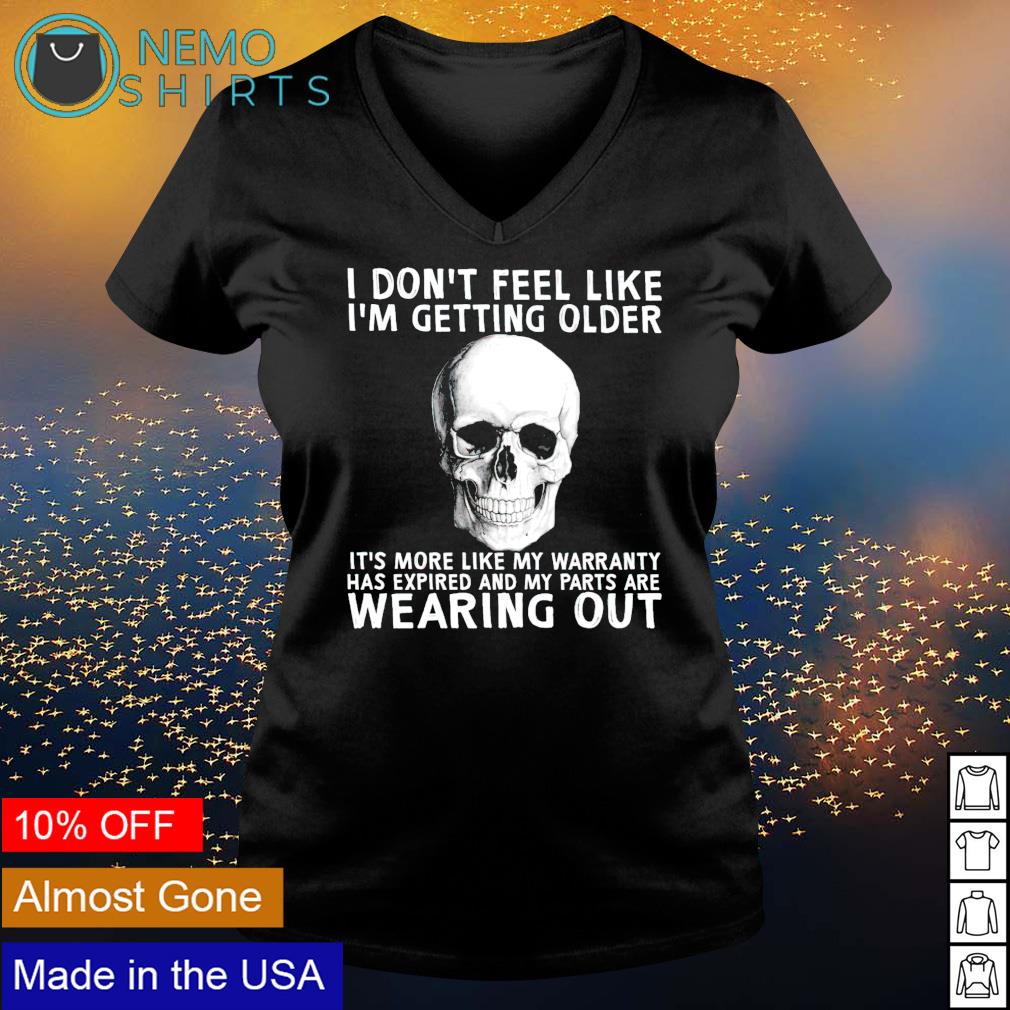 Skull I don't feel like I'm getting older it's more - Adult & Kids T-Shirts, Sweatshirts & Hoodies apparel design preview 5