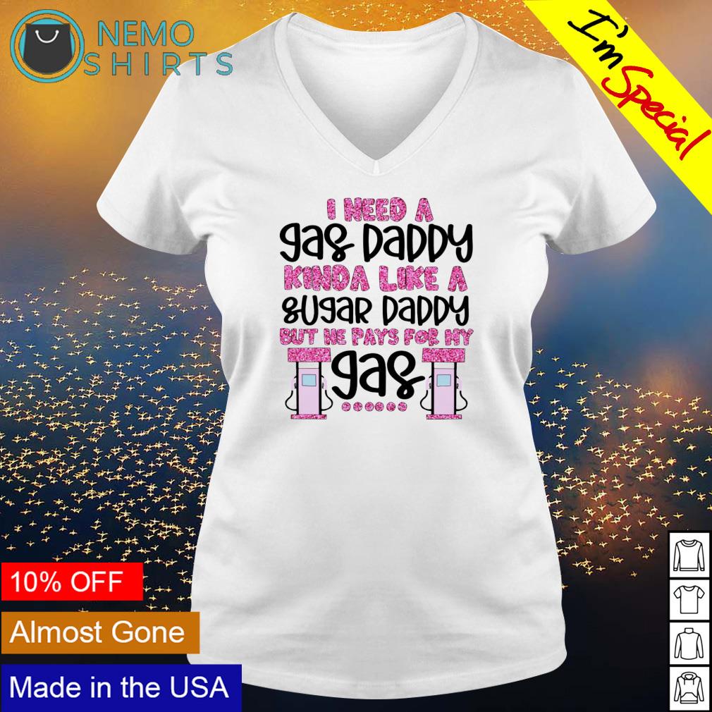 I need a gas daddy kinda like sugar - Adult & Kids T-Shirts, Sweatshirts & Hoodies apparel design preview 5