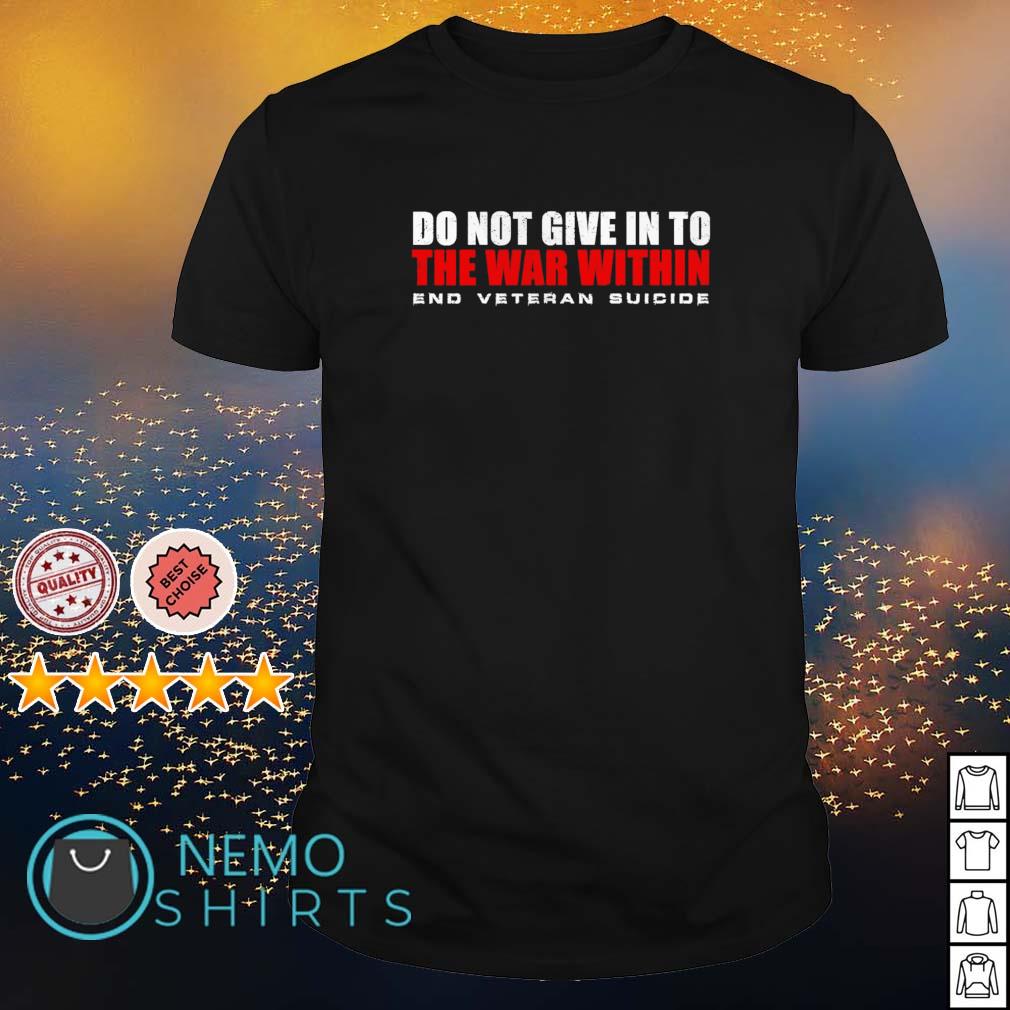 Do not give into the war within end veteran suicide - Adult & Kids T-Shirts, Sweatshirts & Hoodies apparel design preview 1