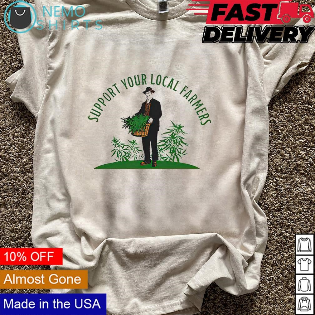 Support your local farmers weed cannabis - Adult & Kids T-Shirts, Sweatshirts & Hoodies apparel design preview 5