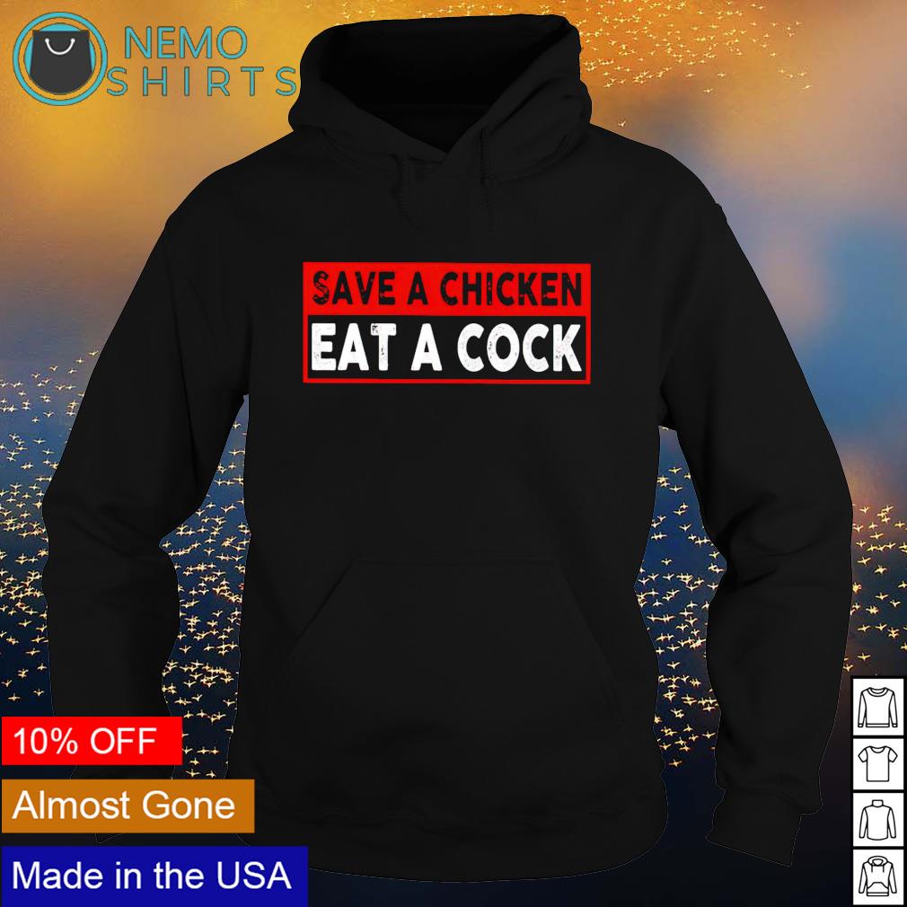 Save a chicken eat cock - Adult & Kids T-Shirts, Sweatshirts & Hoodies apparel design preview 2