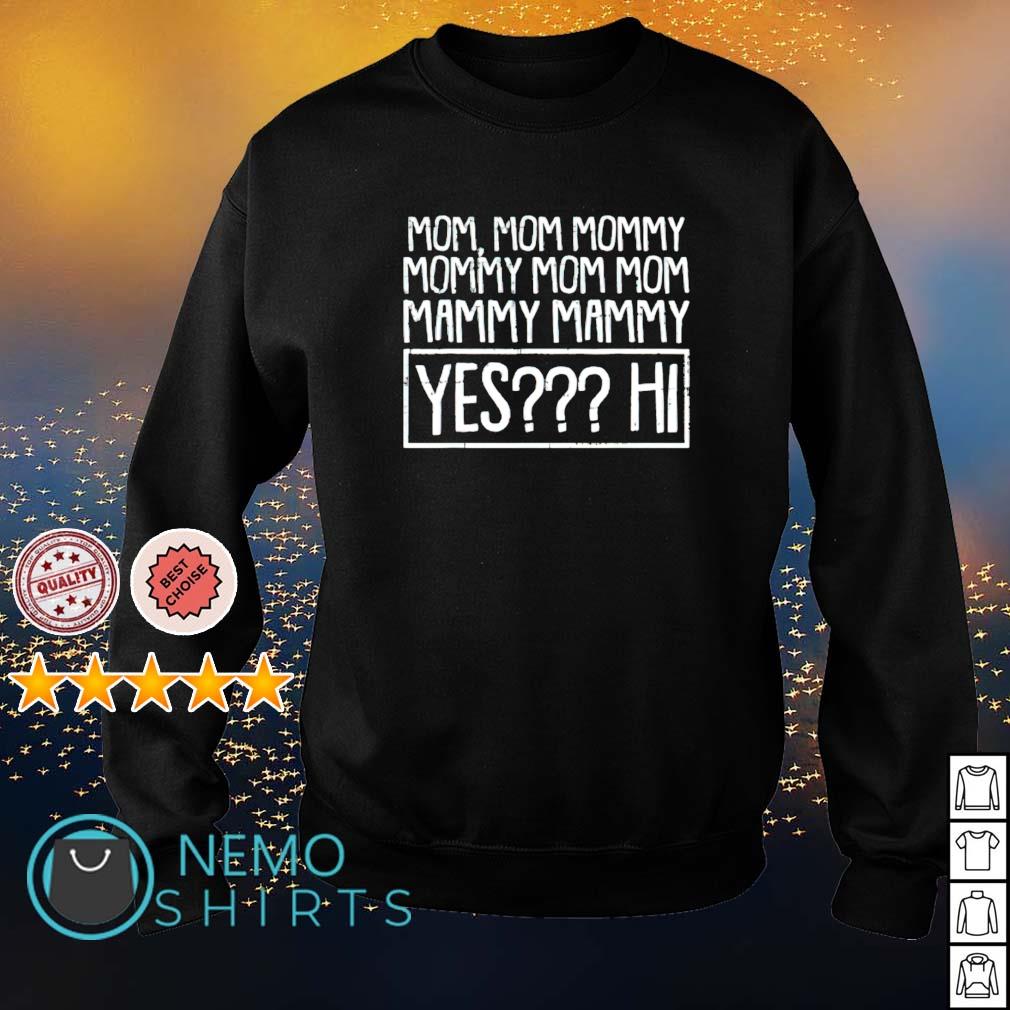 Mom mommy mammy yes hi - Adult & Kids T-Shirts, Sweatshirts & Hoodies apparel design preview 4