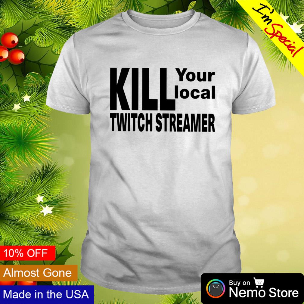 Kill your local twitch streamer - Adult & Kids T-Shirts, Sweatshirts & Hoodies apparel design preview 1