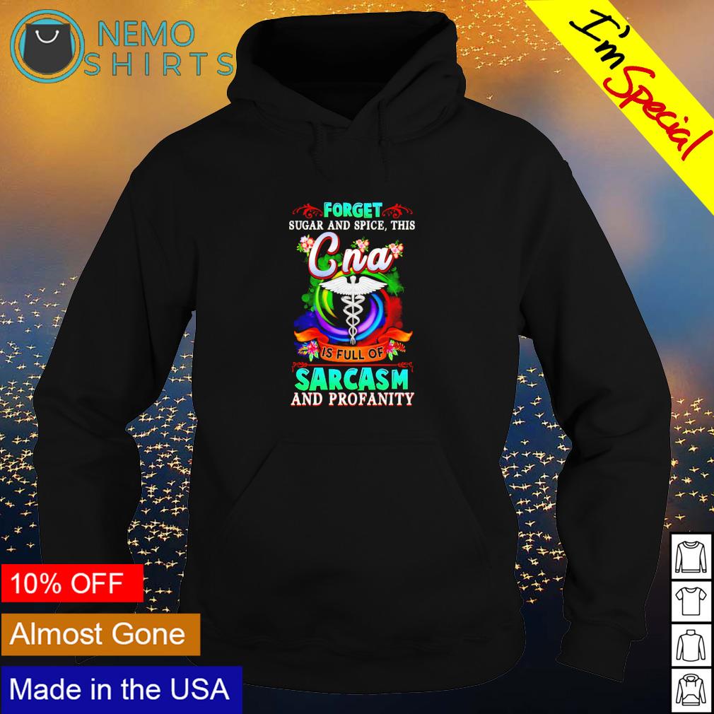 Forget sugar and spice this CNA is full - Adult & Kids T-Shirts, Sweatshirts & Hoodies apparel design preview 2