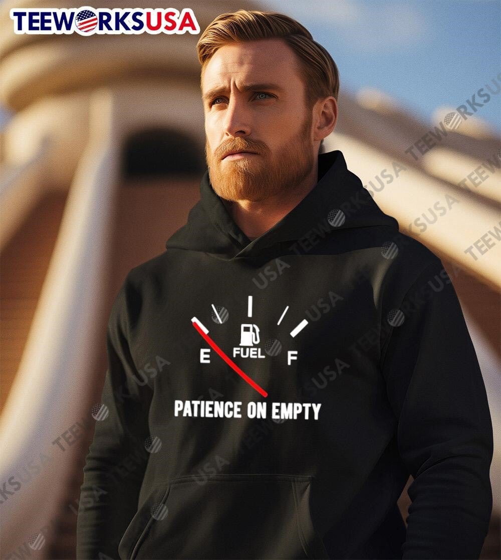 Fuel Needle Patience On Empty - Adult & Kids T-Shirts, Sweatshirts & Hoodies apparel design preview 3