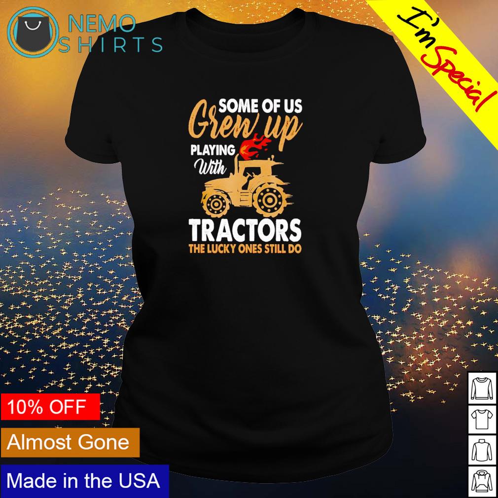 Some of us grew up playing with tractors - Adult & Kids T-Shirts, Sweatshirts & Hoodies apparel design preview 3