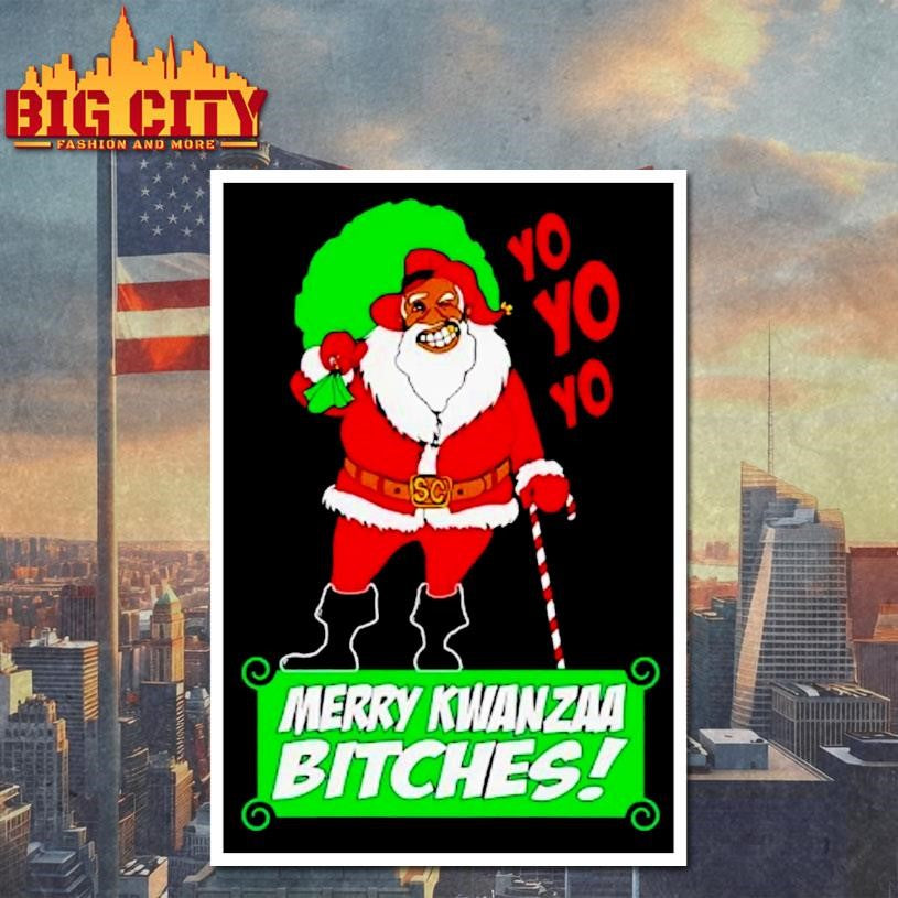 Yo Merry Kwanzaa Bitches - Adult & Kids T-Shirts, Sweatshirts & Hoodies apparel design preview 4