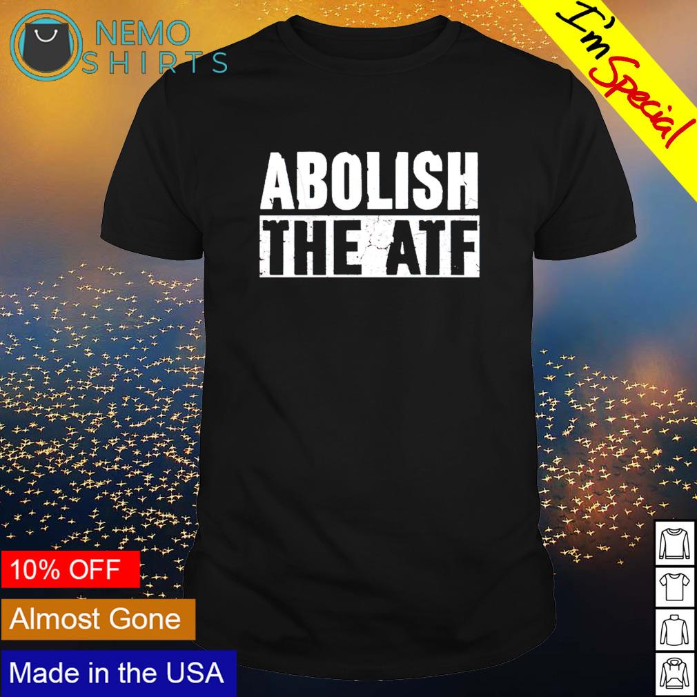 Abolish the ATF - Adult & Kids T-Shirts, Sweatshirts & Hoodies apparel design preview 1