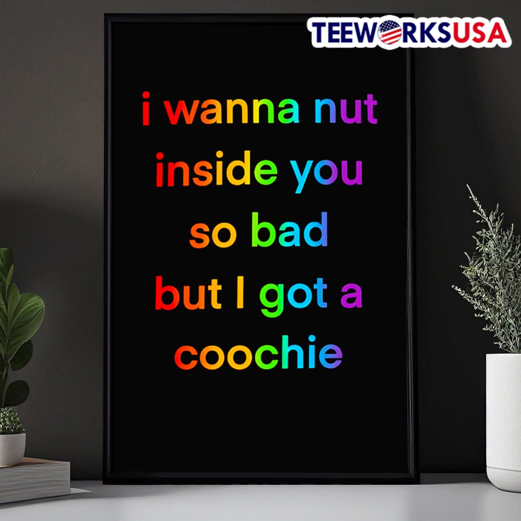 I wanna nut inside you so bad but got a coochie - Adult & Kids T-Shirts, Sweatshirts & Hoodies apparel design preview 5
