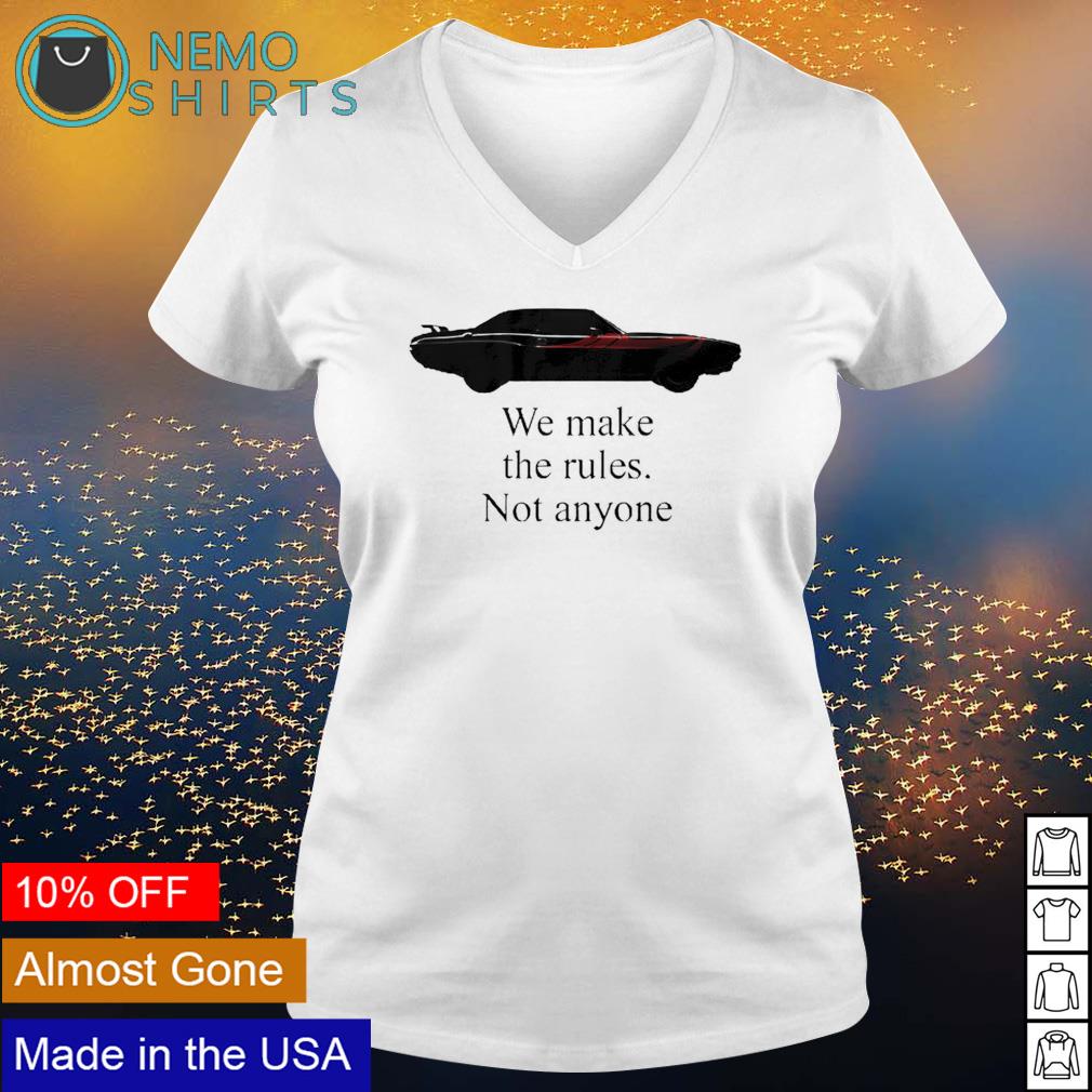 We make the rules not anyone - Adult & Kids T-Shirts, Sweatshirts & Hoodies apparel design preview 5