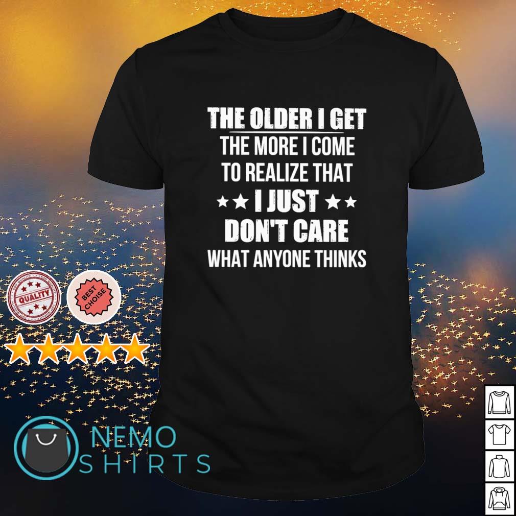 The older I get more come to realize that - Adult & Kids T-Shirts, Sweatshirts & Hoodies apparel design preview 1