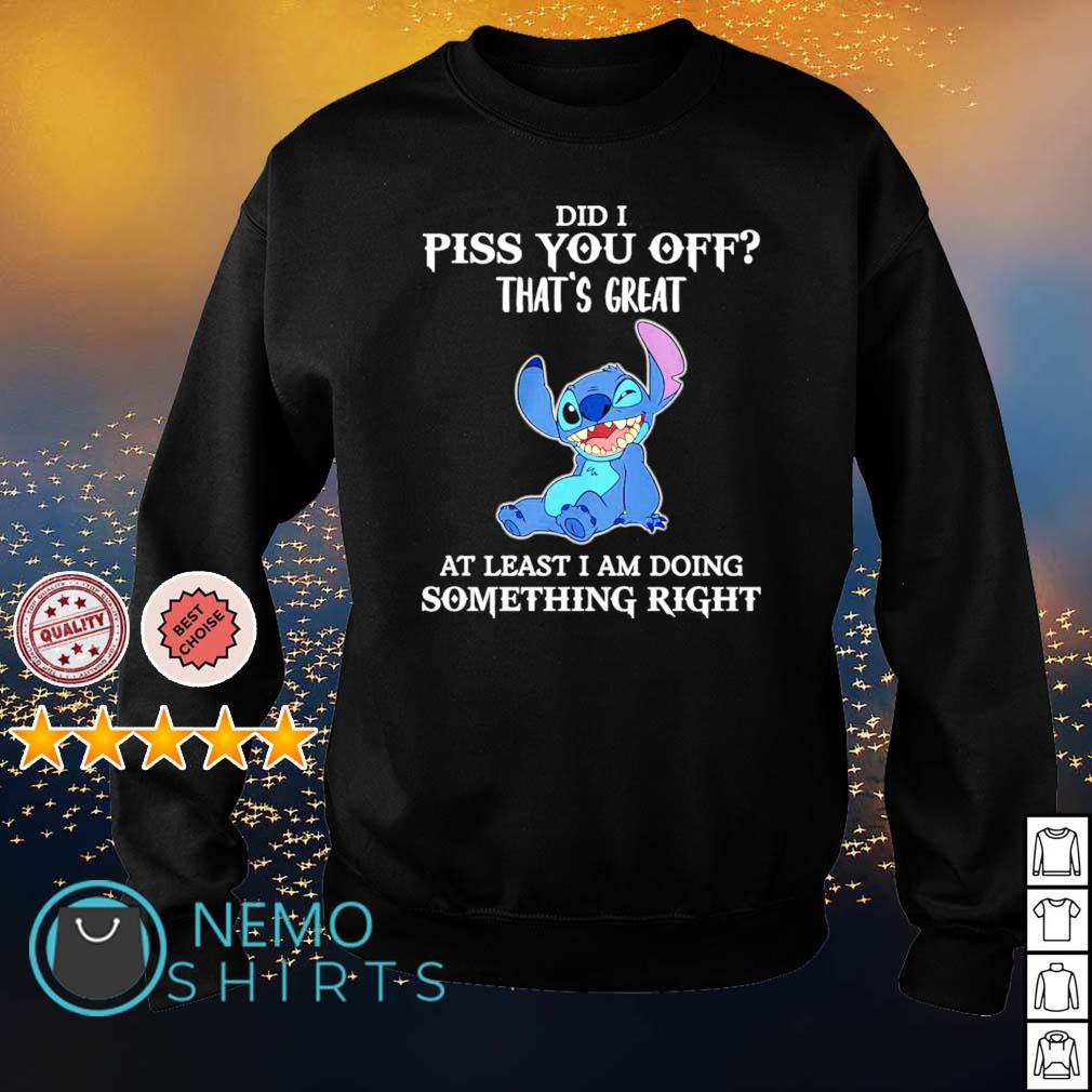 Did I piss you off that's great at least am doing - Adult & Kids T-Shirts, Sweatshirts & Hoodies apparel design preview 4