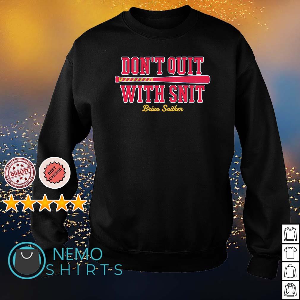 Brian Snitker don't quit with snit - Adult & Kids T-Shirts, Sweatshirts & Hoodies product image 4