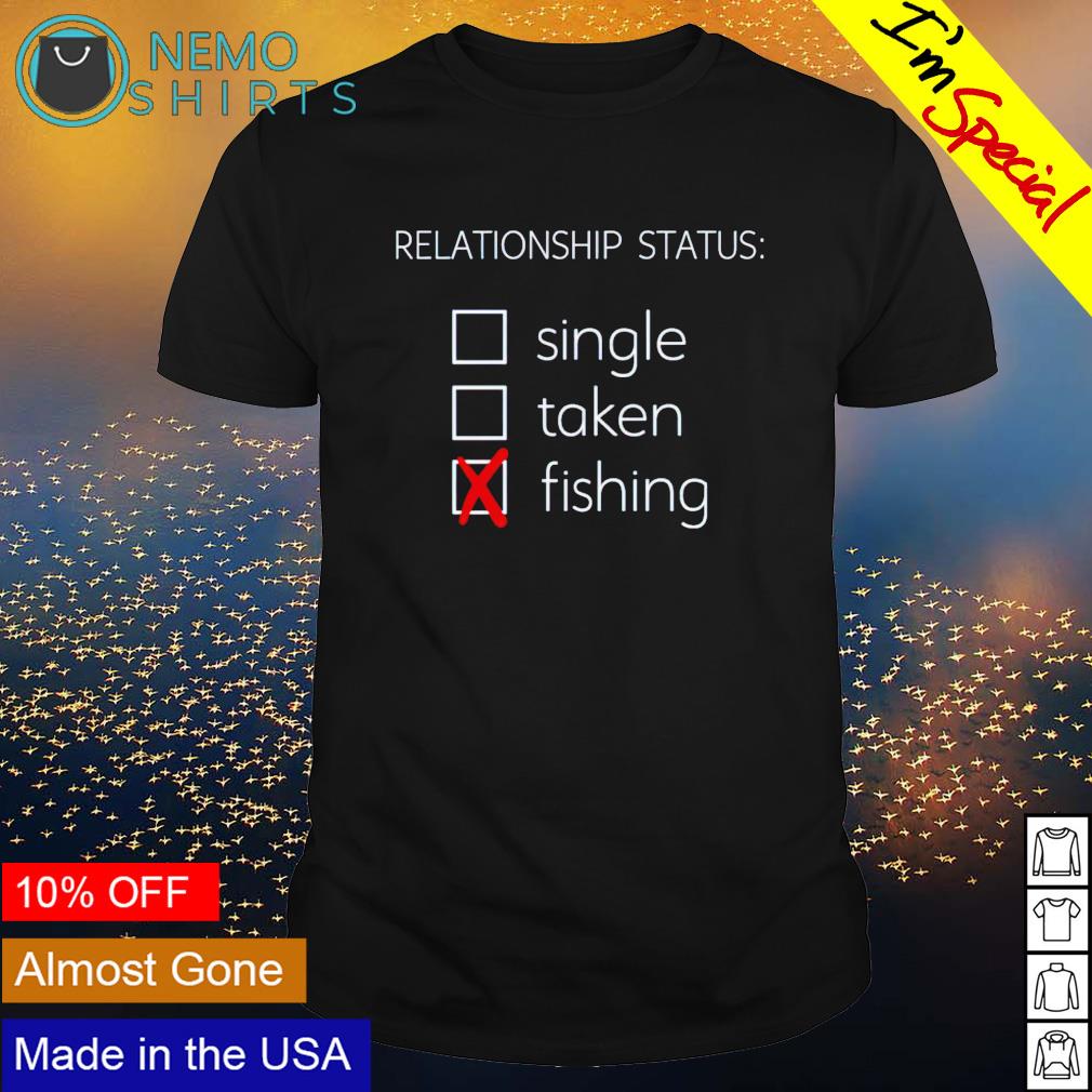Relationship status single taken fishing - Adult & Kids T-Shirts, Sweatshirts & Hoodies apparel design preview 1