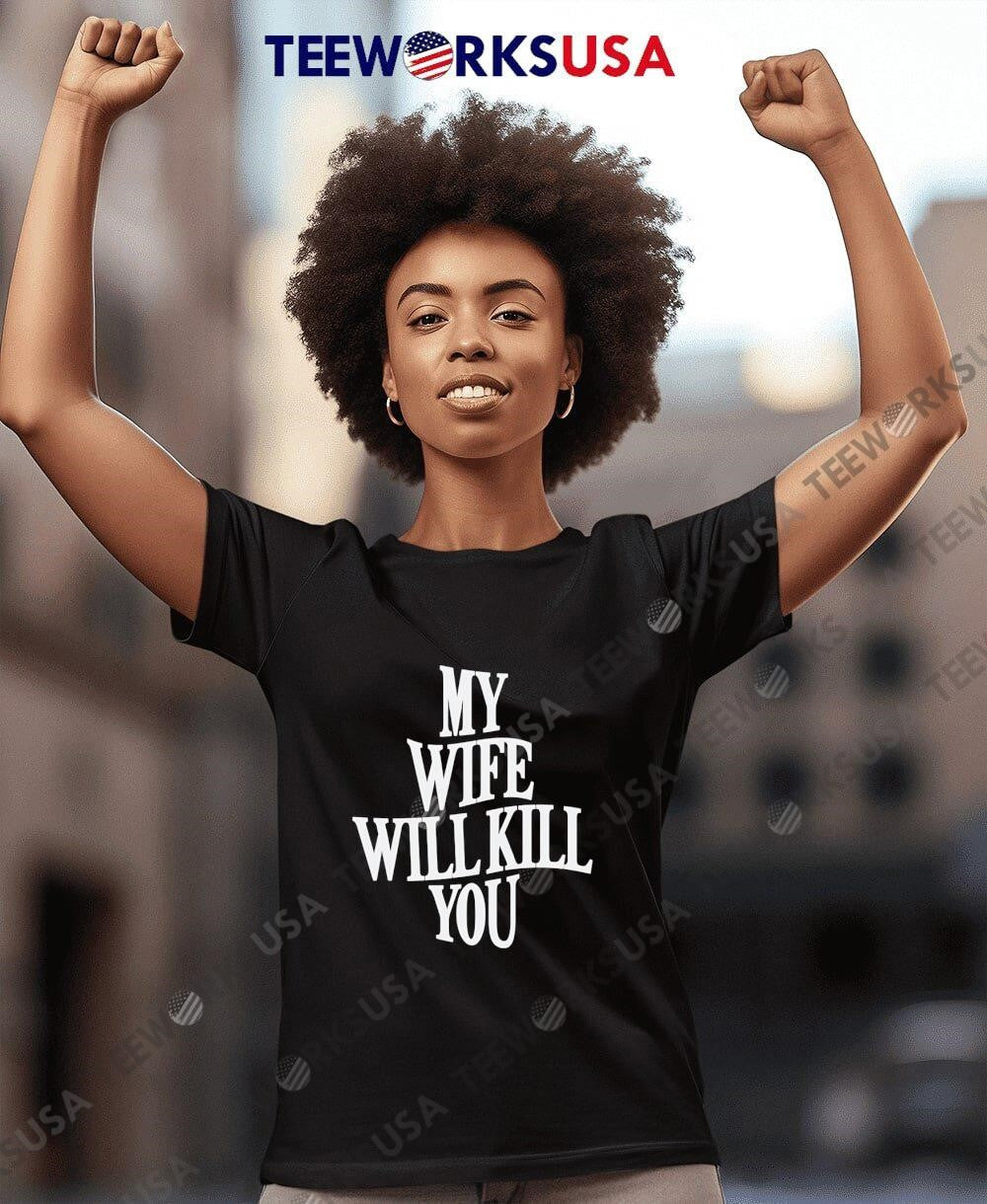 My wife will kill you - Adult & Kids T-Shirts, Sweatshirts & Hoodies apparel design preview 8