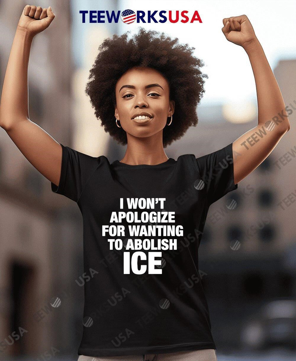 I Wont Apologize For Wanting To Abolish Ice - Adult & Kids T-Shirts, Sweatshirts & Hoodies apparel design preview 8