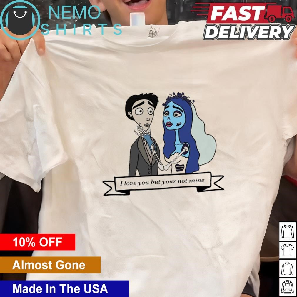 Corpse Bride couple I love you but your not mine - Adult & Kids T-Shirts, Sweatshirts & Hoodies apparel design preview 1