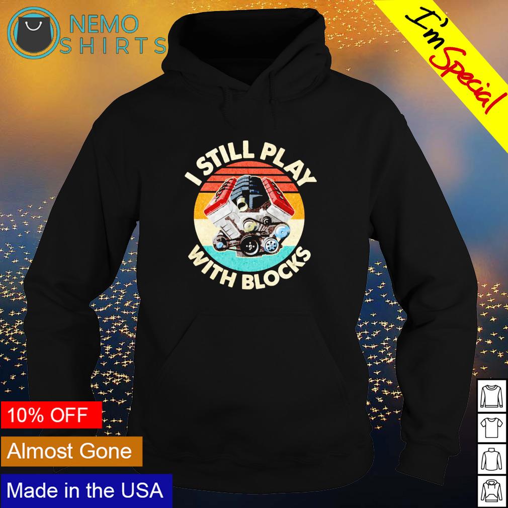 I still play with blocks - Adult & Kids T-Shirts, Sweatshirts & Hoodies apparel design preview 2