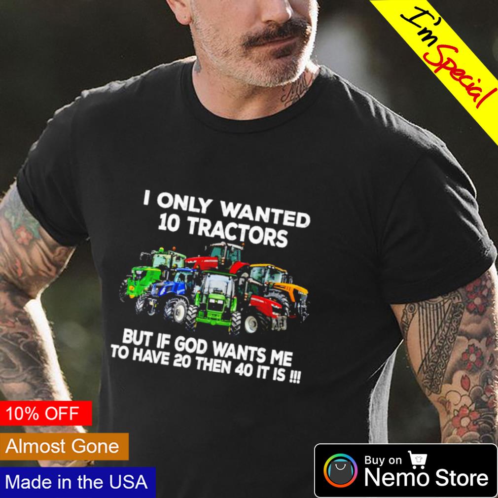 I only wanted 10 tractors but if God wants me - Adult & Kids T-Shirts, Sweatshirts & Hoodies apparel design preview 4