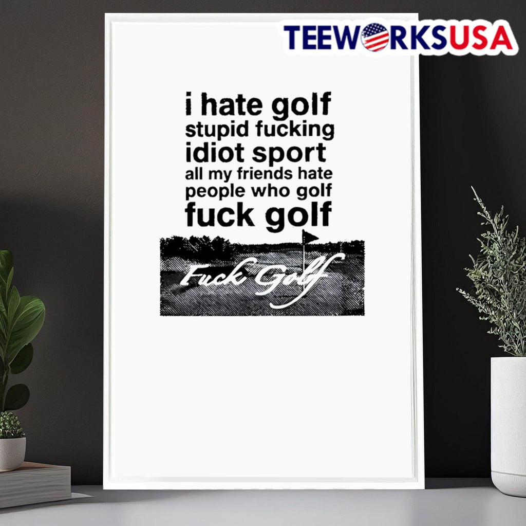 I hate golf stupid fucking idiot sport all my friends - Adult & Kids T-Shirts, Sweatshirts & Hoodies apparel design preview 6