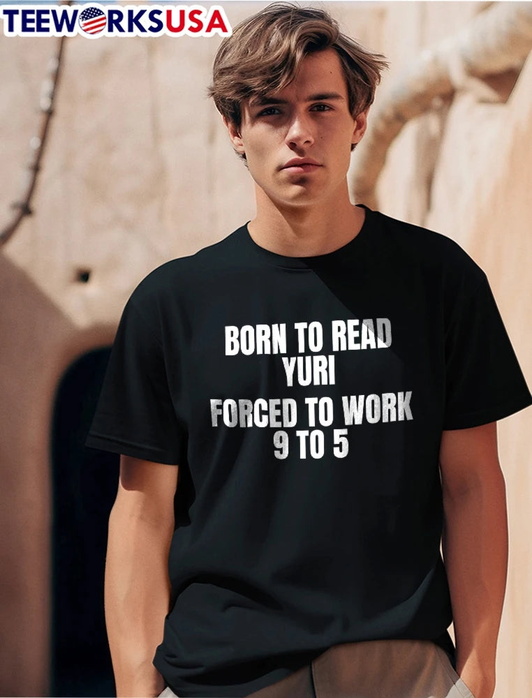 Born To Read Yuri Forced Work 9 5 White Bold - Adult & Kids T-Shirts, Sweatshirts & Hoodies apparel design preview 1