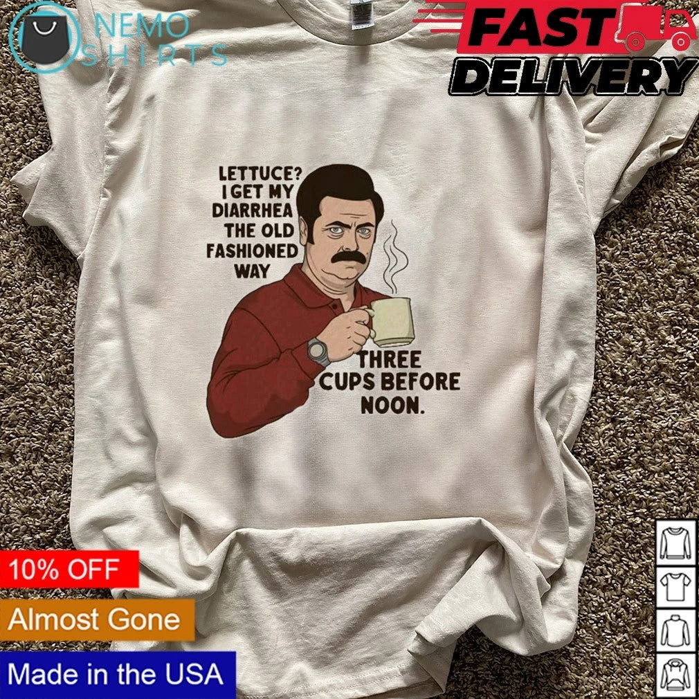 Ron Swanson lettuce I get my diarrhea the old - Adult & Kids T-Shirts, Sweatshirts & Hoodies apparel design preview 6