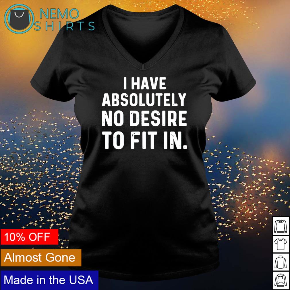 I have absolutely no desire to fit in - Adult & Kids T-Shirts, Sweatshirts & Hoodies apparel design preview 5