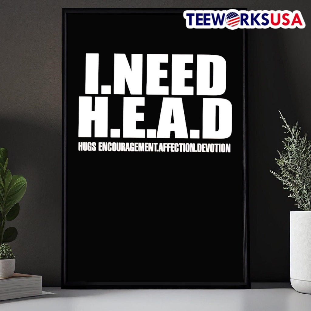 I need head hugs encouragement affection devotion - Adult & Kids T-Shirts, Sweatshirts & Hoodies apparel design preview 5