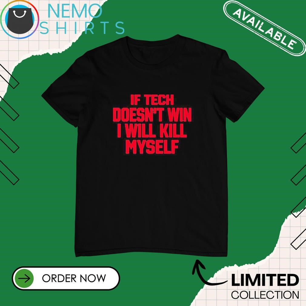 If tech doesn't win I will kill myself - Adult & Kids T-Shirts, Sweatshirts & Hoodies apparel design preview 1