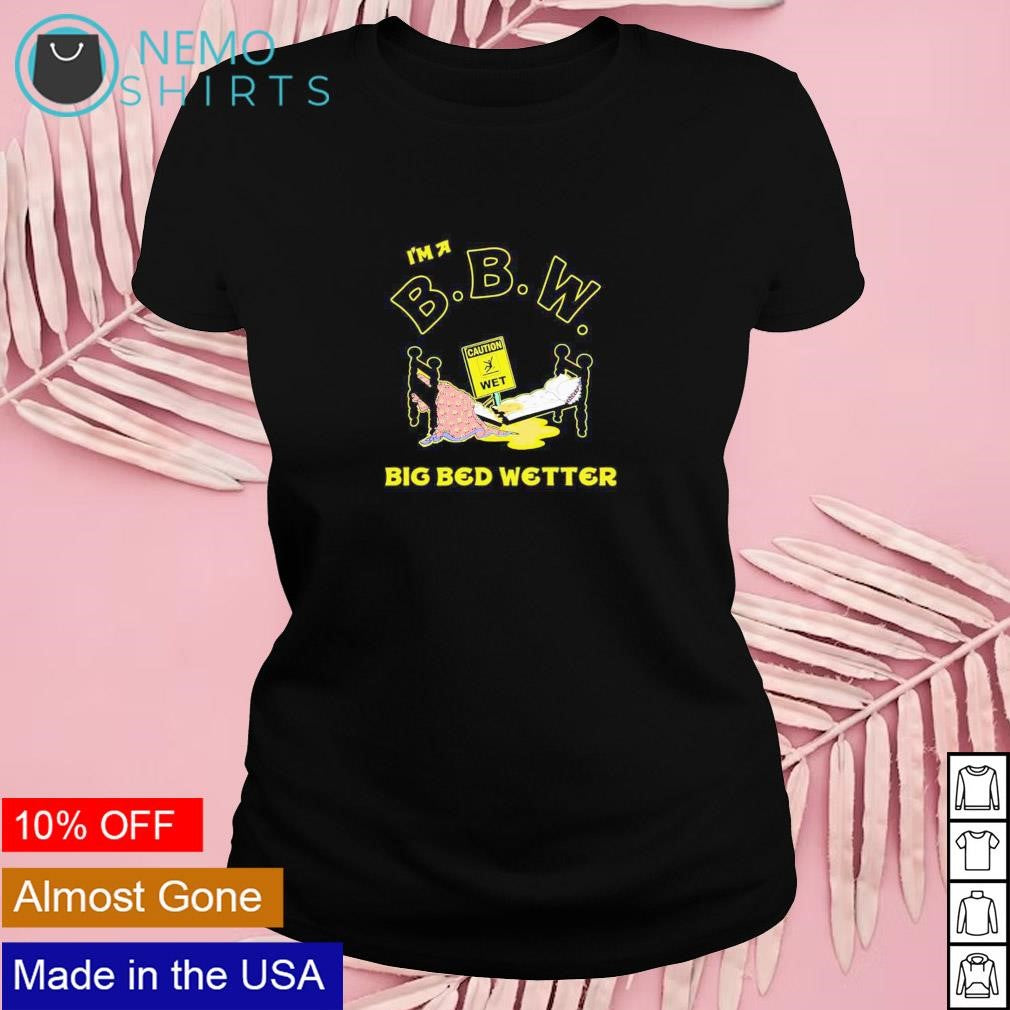 I'm a BBW Big Bed Wetter - Adult & Kids T-Shirts, Sweatshirts & Hoodies apparel design preview 4